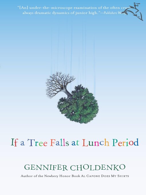 Title details for If a Tree Falls at Lunch Period by Gennifer Choldenko - Available